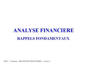 ANALYSE FINANCIERE RAPPELS FONDAMENTAUX EDC J Simon SRATEGIE