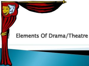 Elements Of DramaTheatre What Is Drama A drama