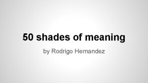 50 shades of meaning by Rodrigo Hernandez Surveillance