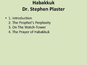 Habakkuk Dr Stephen Plaster 1 Introduction 2 The