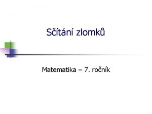 Stn zlomk Matematika 7 ronk Stn zlomk Stat