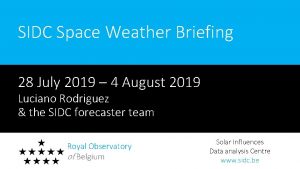 SIDC Space Weather Briefing 28 July 2019 4