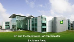 BP and the Deepwater Horizon Disaster By Mirna