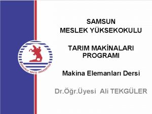 SAMSUN MESLEK YKSEKOKULU TARIM MAKNALARI PROGRAMI Makina Elemanlar