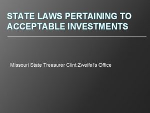 STATE LAWS PERTAINING TO ACCEPTABLE INVESTMENTS Missouri State