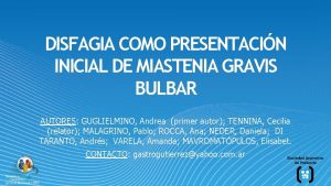 DISFAGIA COMO PRESENTACIN INICIAL DE MIASTENIA GRAVIS BULBAR