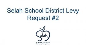 Selah School District Levy Request 2 April 27