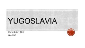 World History 3219 May 2017 Yugoslavia was created