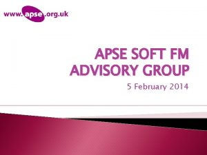 APSE SOFT FM ADVISORY GROUP 5 February 2014