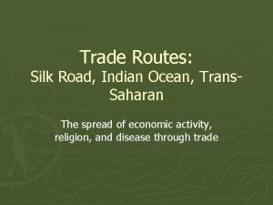 Trade Routes Silk Road Indian Ocean Trans Saharan