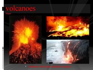 volcanoes Webquest Introduction Task Process Evaluation Conclusion INTRODUCTION