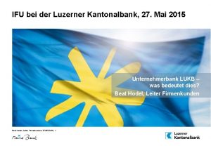 IFU bei der Luzerner Kantonalbank 27 Mai 2015