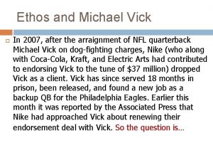 Ethos and Michael Vick In 2007 after the