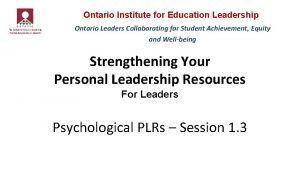 Ontario Institute for Education Leadership Ontario Leaders Collaborating