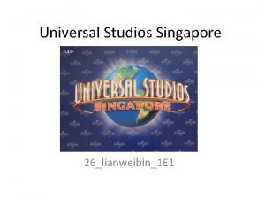 Universal Studios Singapore 26lianweibin1 E 1 Universal Studios