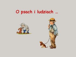 O psach i ludziach Jeli w niebie nie