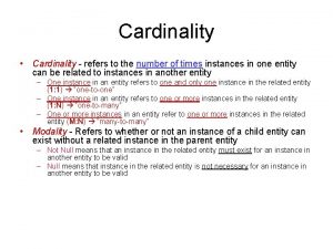 Cardinality Cardinality refers to the number of times