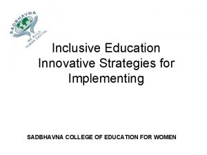 Inclusive Education Innovative Strategies for Implementing SADBHAVNA COLLEGE