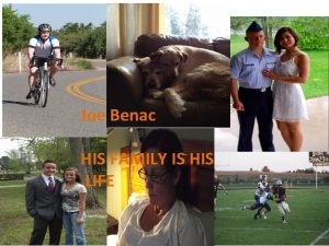 Joe Benac HIS FAMILY IS HIS LIFE I