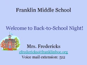 Franklin Middle School Welcome to BacktoSchool Night Mrs