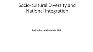 Sociocultural Diversity and National Integration Padma Prasad Khatiwada