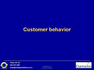 Customer behavior Hugo van Zyl 083 629 2069