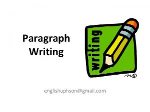 Paragraph Writing englishuphsongmail com From Topic to Paragraph