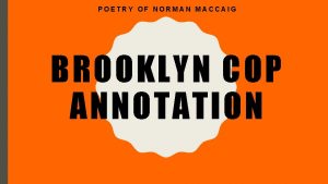 POETRY OF NORMAN MACCAIG BROOKLYN COP ANNOTATION Poets