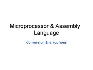 Microprocessor Assembly Language Conversion Instructions Conversion Instructions MOVZX