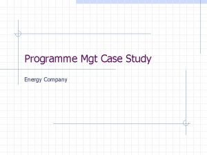Programme Mgt Case Study Energy Company Case Study