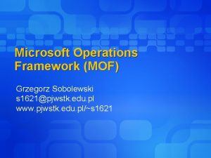 Microsoft Operations Framework MOF Grzegorz Sobolewski s 1621pjwstk