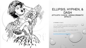 ELLIPSIS HYPHEN DASH STYLISTIC CHOICE ADDING DRAMATIC EFFECT
