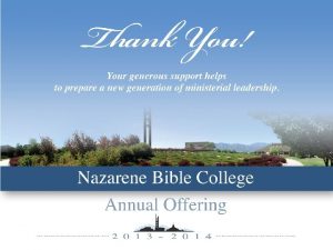 Our mission includes you Nazarene Bible College exists