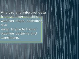 Analyze and interpret data from weather conditions weather