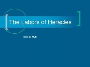 The Labors of Heracles Intro to Myth Birth