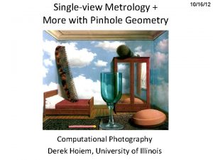 Singleview Metrology More with Pinhole Geometry Computational Photography