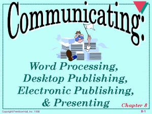 Word Processing Desktop Publishing Electronic Publishing Presenting Chapter