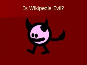Is Wikipedia Evil Is Wikipedia Evil n Wikipedia