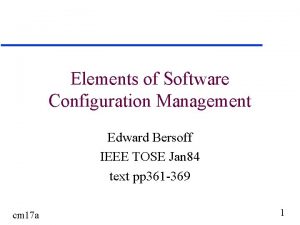 Elements of Software Configuration Management Edward Bersoff IEEE