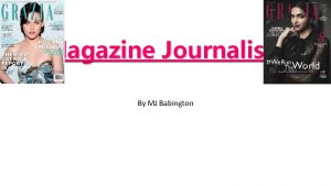 Magazine Journalism By MJ Babington How I came