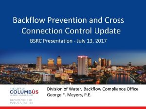 Backflow Prevention and Cross Connection Control Update BSRC