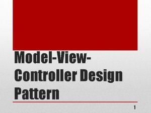 ModelView Controller Design Pattern 1 The MVC Pattern