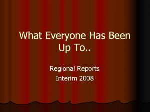 What Everyone Has Been Up To Regional Reports