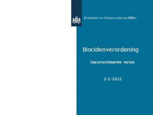 Biocidenverordening Geconsolideerde versie 2 2 2012 Programma 2