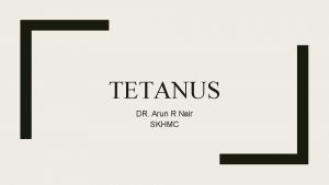 TETANUS DR Arun R Nair SKHMC Definition Tetanus