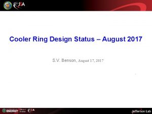 Cooler Ring Design Status August 2017 S V