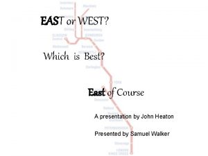 EAST or WEST Which is Best East of