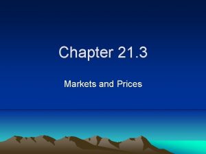 Chapter 21 3 Markets and Prices Supply and