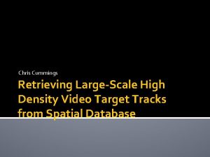 Chris Cummings Retrieving LargeScale High Density Video Target