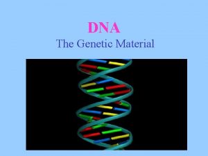 DNA The Genetic Material SECTION D Spitting DNA